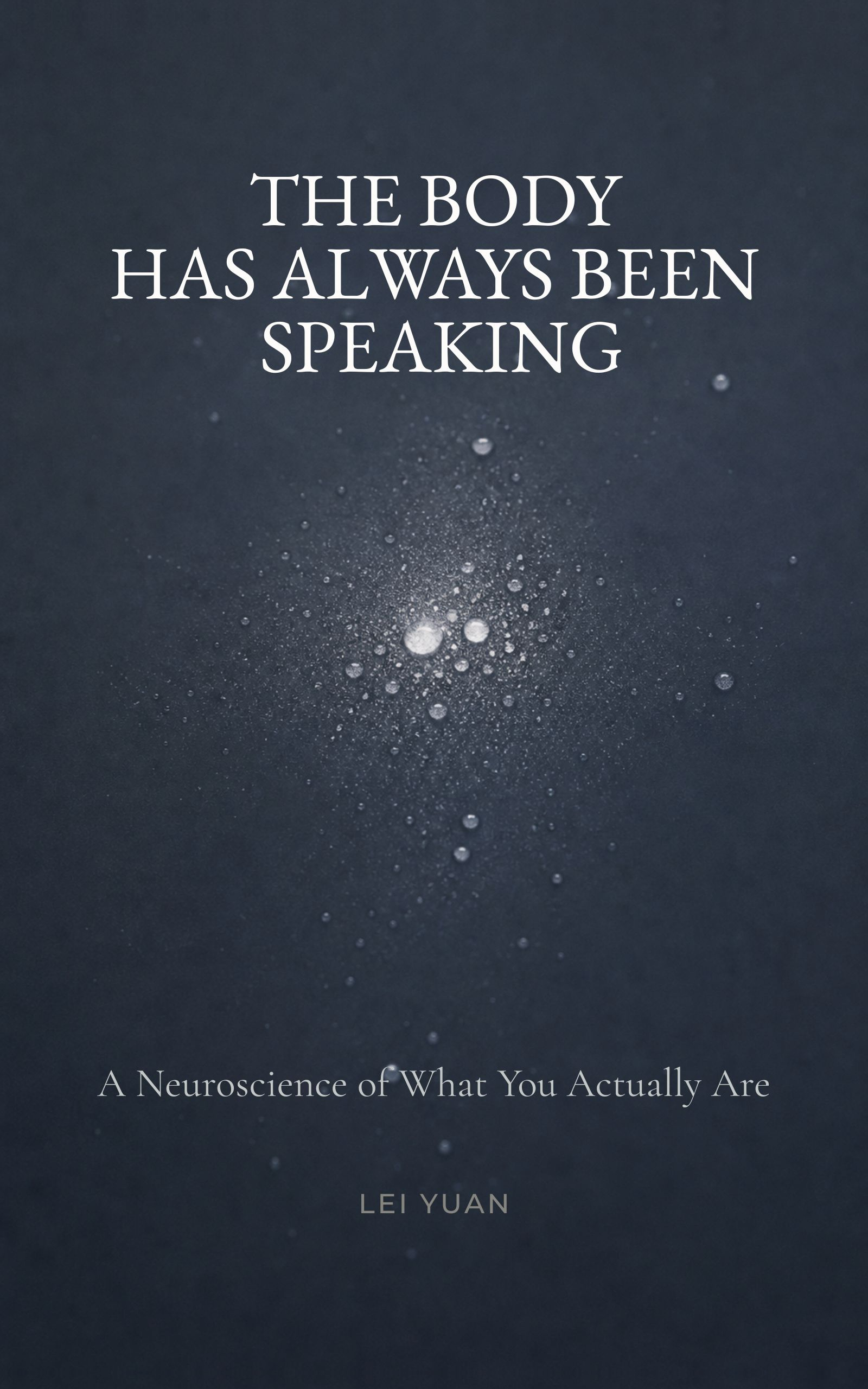 Cover of The Body Has Always Been Speaking by Lei Yuan
